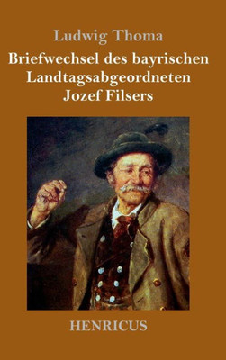Briefwechsel Des Bayrischen Landtagsabgeordneten Jozef Filsers (German Edition)