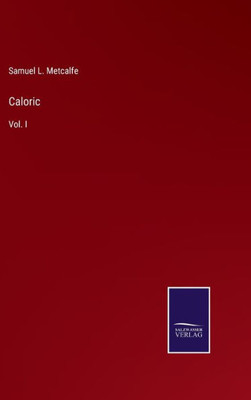 Caloric: Vol. I