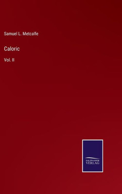 Caloric: Vol. Ii