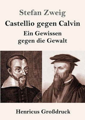 Castellio Gegen Calvin (Großdruck): Ein Gewissen Gegen Die Gewalt (German Edition)