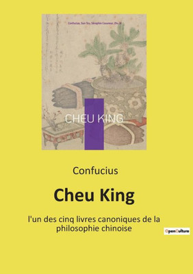 Cheu King: L'Un Des Cinq Livres Canoniques De La Philosophie Chinoise (French Edition)