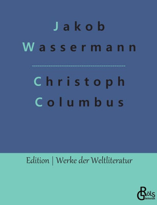 Christoph Columbus: Der Don Quichote Des Ozeans (German Edition)