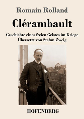 Clérambault: Geschichte Eines Freien Geistes Im Kriege (German Edition)