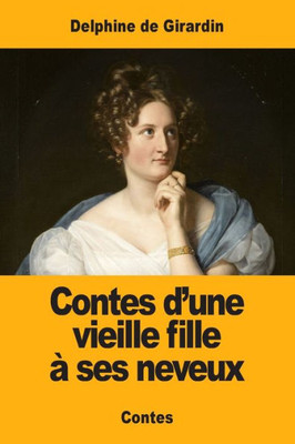 Contes D'Une Vieille Fille À Ses Neveux (French Edition)