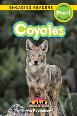 Coyotes: Animals In The City (Engaging Readers, Level Pre-1)