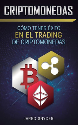 Criptomonedas: Cómo Tener Exito En El Trading De Criptomonedas (Spanish Edition)