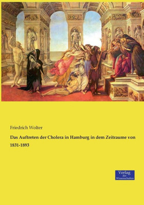 Das Auftreten Der Cholera In Hamburg In Dem Zeitraume Von 1831-1893 (German Edition)