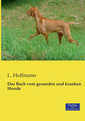 Das Buch Vom Gesunden Und Kranken Hunde (German Edition)