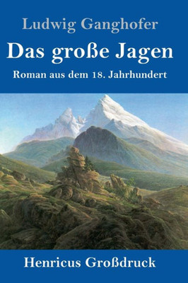 Das Große Jagen (Großdruck): Roman Aus Dem 18. Jahrhundert (German Edition)