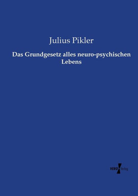 Das Grundgesetz Alles Neuro-Psychischen Lebens (German Edition)