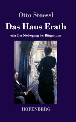 Das Haus Erath: Oder Der Niedergang Des Bürgertums (German Edition)