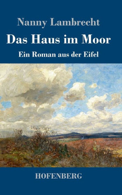 Das Haus Im Moor: Ein Roman Aus Der Eifel (German Edition)