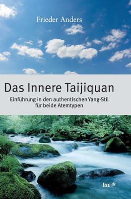Das Innere Taijiquan: Einführung In Den Authentischen Yang-Stil Für Beide Atemtypen (German Edition)
