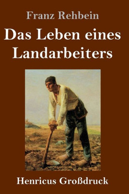 Das Leben Eines Landarbeiters (Großdruck) (German Edition)