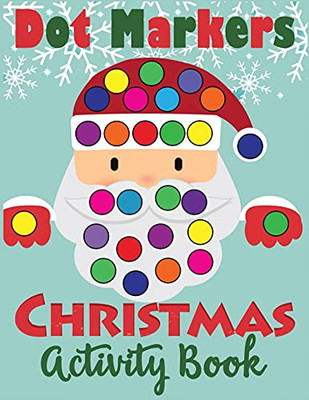 Dot Markers Christmas Activity Book: Fun Dot Art Dauber Coloring Book For Toddlers