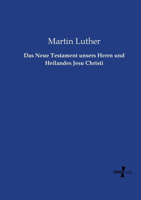 Das Neue Testament Unsers Herrn Und Heilandes Jesu Christi (German Edition)