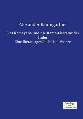 Das Ramayana Und Die Rama-Literatur Der Inder: Eine Literaturgeschichtliche Skizze (German Edition)