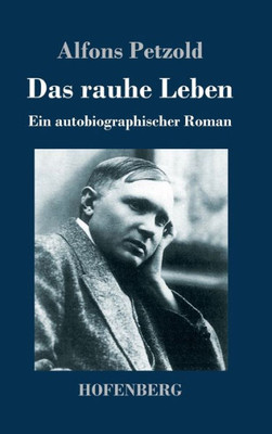 Das Rauhe Leben: Ein Autobiographischer Roman (German Edition)