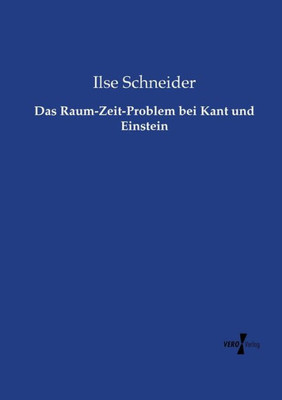 Das Raum-Zeit-Problem Bei Kant Und Einstein (German Edition)