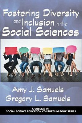 Fostering Diversity And Inclusion In The Social Sciences (Social Science Education Consortium Book Series)