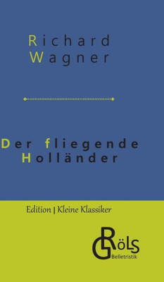 Der Fliegende Holländer: Romantische Oper In Drei Aufzügen (German Edition)