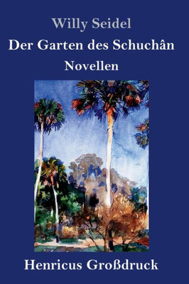 Der Garten Des Schuchân (Großdruck): Novellen (German Edition)