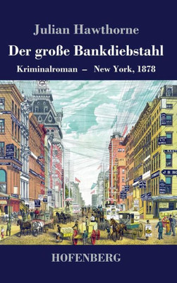 Der Große Bankdiebstahl: Kriminalroman: New York, 1878 (German Edition)