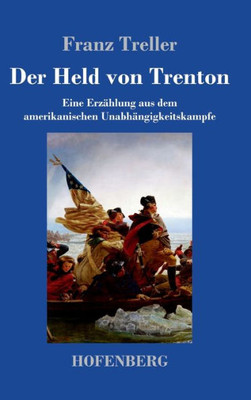 Der Held Von Trenton: Eine Erzählung Aus Dem Amerikanischen Unabhängigkeitskampfe (German Edition)