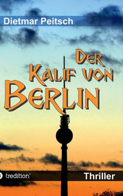 Der Kalif Von Berlin (German Edition)