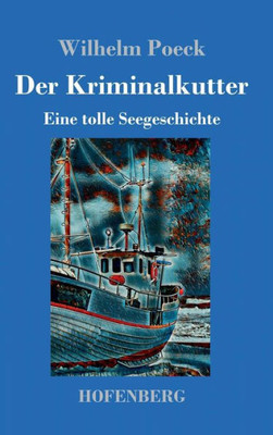 Der Kriminalkutter: Eine Tolle Seegeschichte (German Edition)