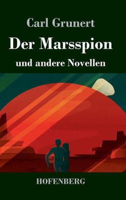 Der Marsspion: Und Andere Novellen (German Edition)