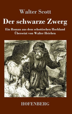 Der Schwarze Zwerg: Ein Roman Aus Dem Schottischen Hochland (German Edition)