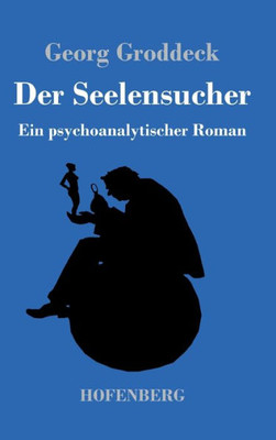 Der Seelensucher: Ein Psychoanalytischer Roman (German Edition)