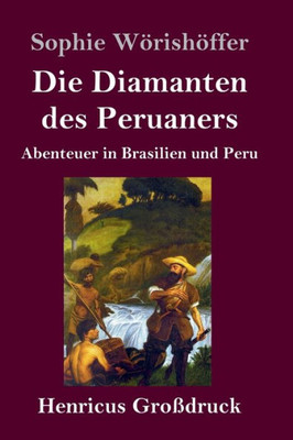 Die Diamanten Des Peruaners (Großdruck): Abenteuer In Brasilien Und Peru (German Edition)