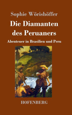 Die Diamanten Des Peruaners: Abenteuer In Brasilien Und Peru (German Edition)