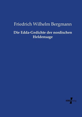Die Edda-Gedichte Der Nordischen Heldensage (German Edition)