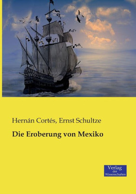 Die Eroberung Von Mexiko (German Edition)
