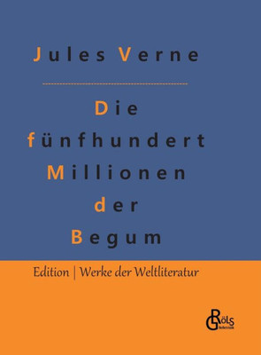 Die Fünfhundert Millionen Der Begum (German Edition)