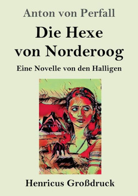 Die Hexe Von Norderoog (Großdruck): Eine Novelle Von Den Halligen (German Edition)