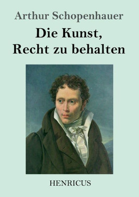 Die Kunst, Recht Zu Behalten (German Edition)