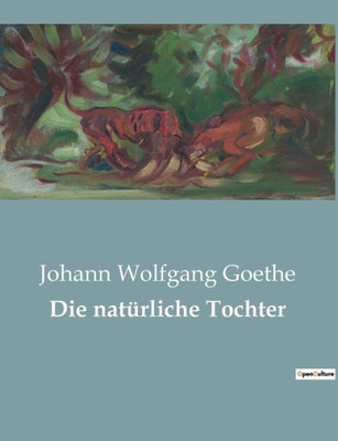 Die Natürliche Tochter (German Edition)