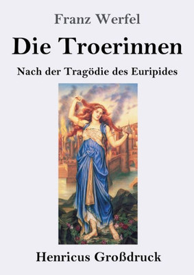 Die Troerinnen (Großdruck): Nach Der Tragödie Des Euripides (German Edition)
