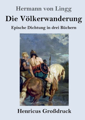 Die Völkerwanderung (Großdruck): Epische Dichtung In Drei Büchern (German Edition)