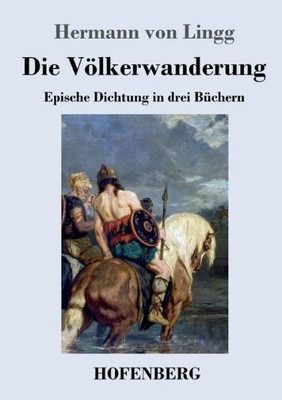 Die Völkerwanderung: Epische Dichtung In Drei Büchern (German Edition)