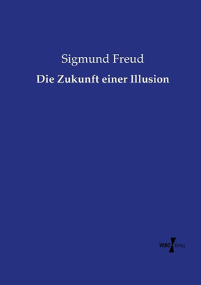 Die Zukunft Einer Illusion (German Edition)