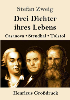 Drei Dichter Ihres Lebens (Großdruck): Casanova, Stendhal, Tolstoi (German Edition)