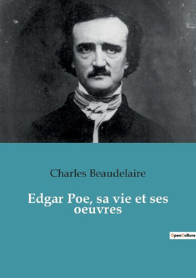 Edgar Poe, Sa Vie Et Ses Oeuvres (French Edition)