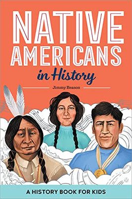 Native Americans In History: A History Book For Kids (Biographies For Kids)