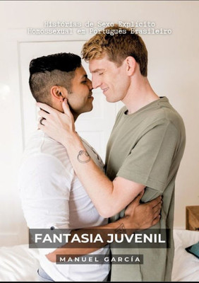 Fantasia Juvenil: Histórias De Sexo Explícito Homossexual Em Português Brasileiro (Portuguese Edition)