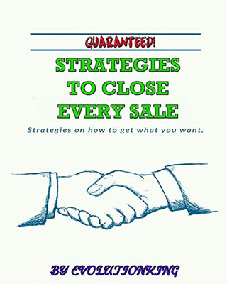 Guaranteed! Strategies to Close Every Sale